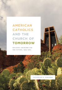 Omslagafbeelding: American Catholics and the Church of Tomorrow 9780226561028