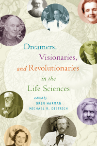 Cover image: Dreamers, Visionaries, and Revolutionaries in the Life Sciences 9780226569901