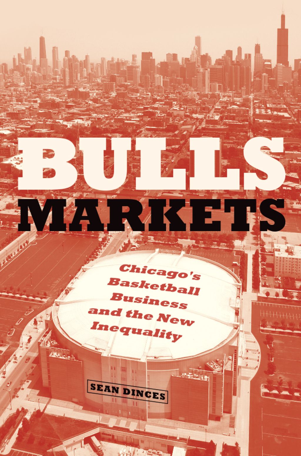 Bulls Markets Chicago’s Basketball Business and the New Inequality