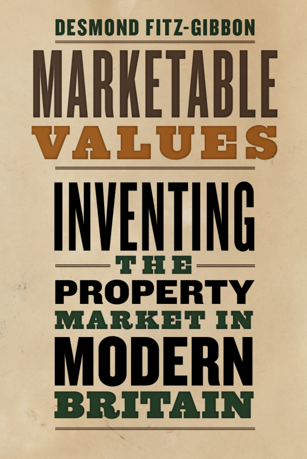 Marketable Values Inventing the Property Market in Modern Britain