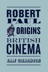 Imagen de portada: Robert Paul and the Origins of British Cinema 9780226105628
