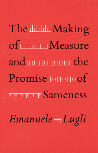 Cover image: The Making of Measure and the Promise of Sameness 9780226820002
