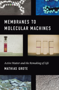 Omslagafbeelding: Membranes to Molecular Machines 9780226625157