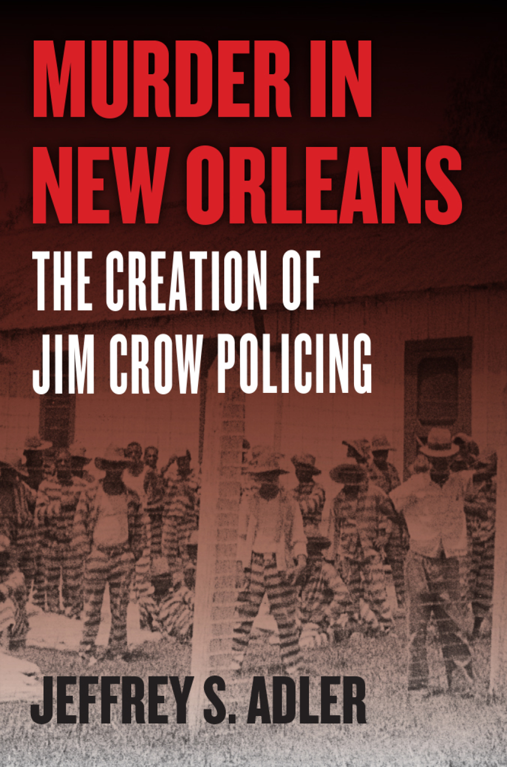Murder in New Orleans The Creation of Jim Crow Policing