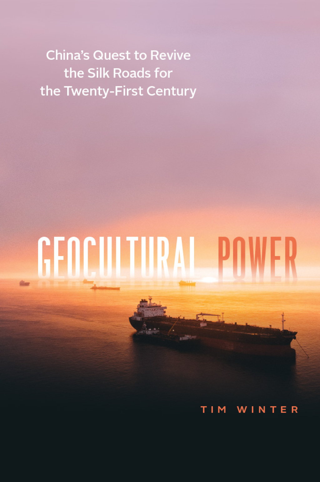 Geocultural Power China’s Quest to Revive the Silk Roads for the Twenty-First Century