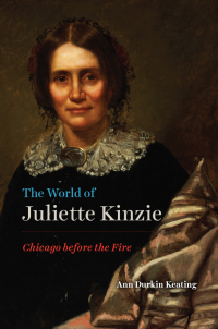 Imagen de portada: The World of Juliette Kinzie 9780226664521