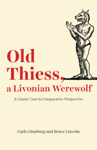 表紙画像: Old Thiess, a Livonian Werewolf 9780226674414