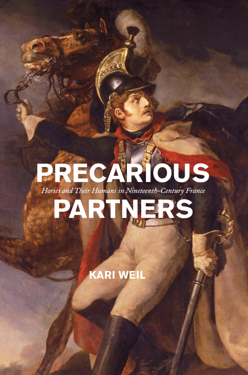 Precarious Partners Horses and Their Humans in Nineteenth-Century France