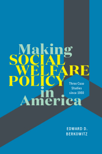 Cover image: Making Social Welfare Policy in America 9780226692234