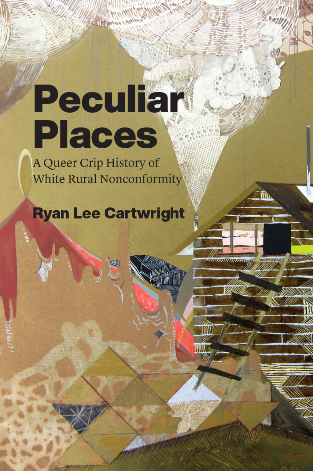Peculiar Places A Queer Crip History of White Rural Nonconformity