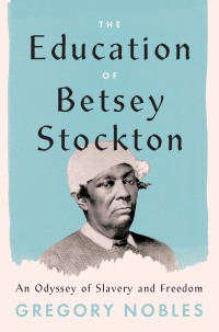 Omslagafbeelding: The Education of Betsey Stockton 9780226697727