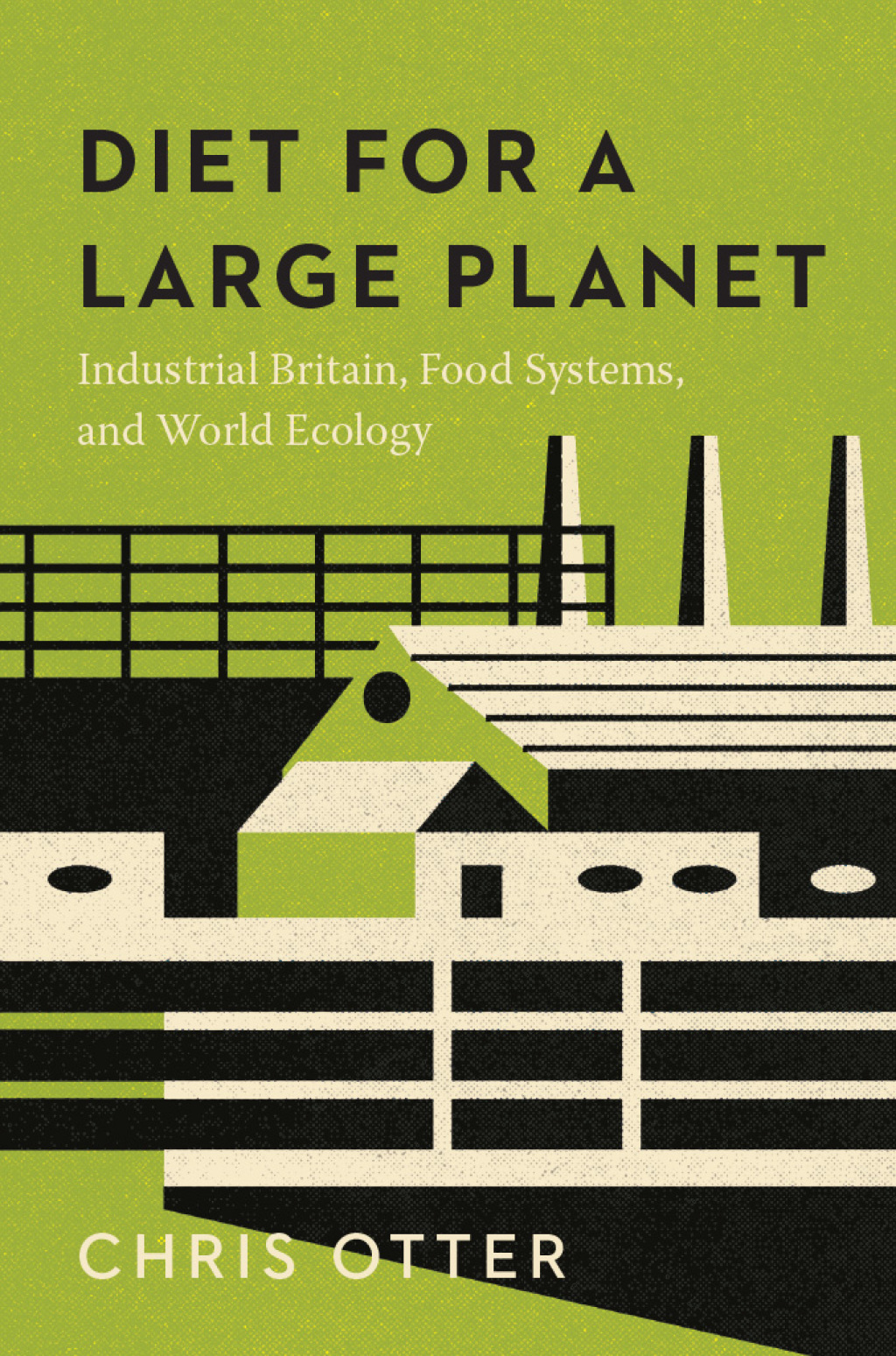 Diet for a Large Planet Industrial Britain, Food Systems, and World Ecology