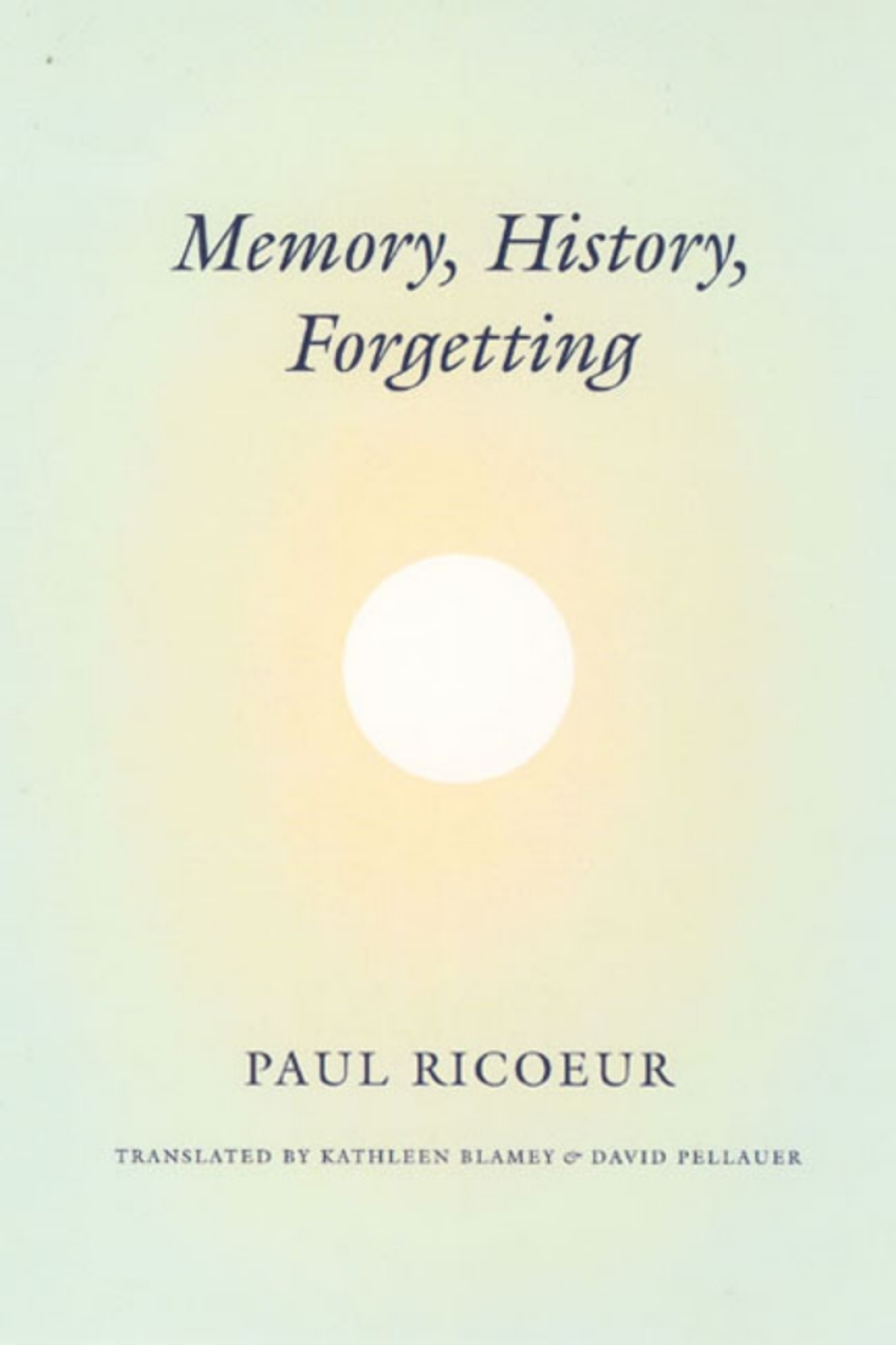 Memory, History, Forgetting 1st Edition