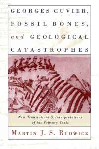 Cover image: Georges Cuvier, Fossil Bones, and Geological Catastrophes 1st edition 9780226731070