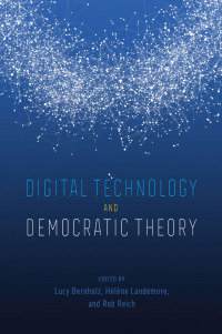 Cover image: Digital Technology and Democratic Theory 9780226748436