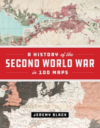 Cover image: A History of the Second World War in 100 Maps 9780226755243