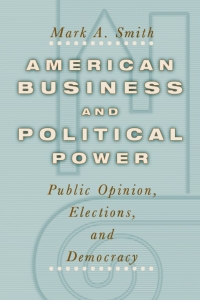 Cover image: American Business and Political Power 1st edition 9780226764627