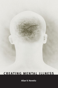 表紙画像: Creating Mental Illness 9780226353814