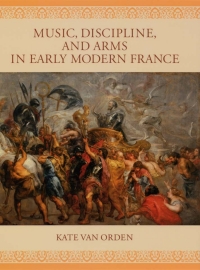 表紙画像: Music, Discipline, and Arms in Early Modern France 9780226849768