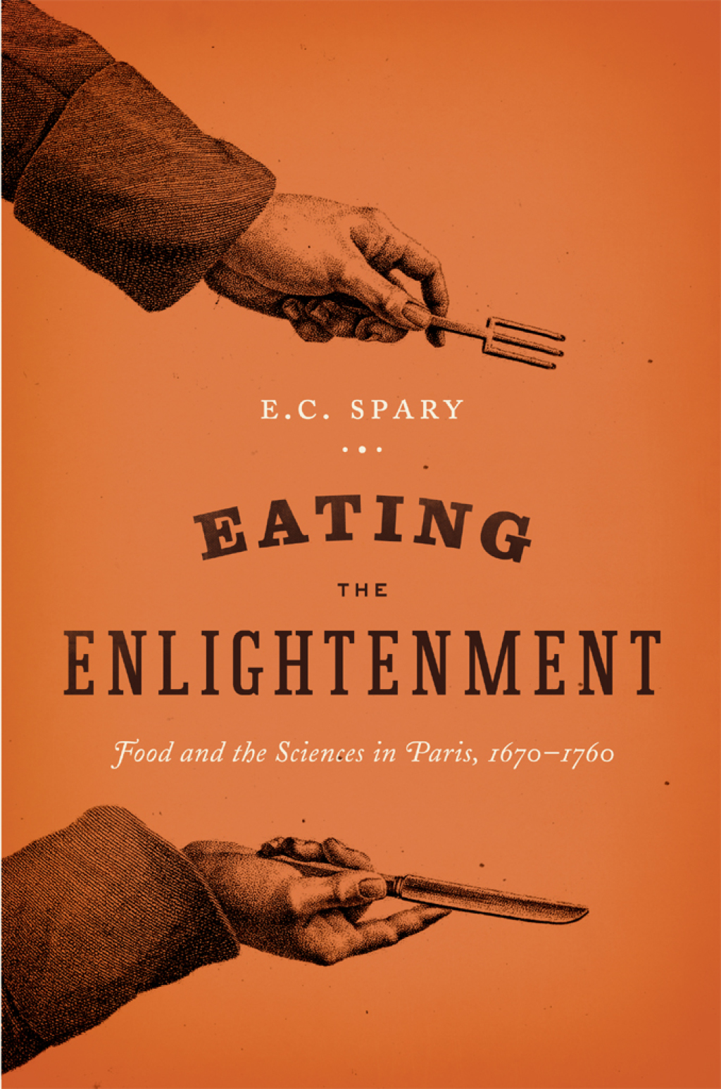 Eating the Enlightenment Food and the Sciences in Paris, 1670-1760 1st Edition