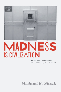 Cover image: Madness Is Civilization 1st edition 9780226771472