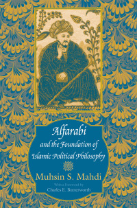 Cover image: Alfarabi and the Foundation of Islamic Political Philosophy 9780226501871