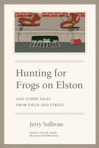 Titelbild: Hunting for Frogs on Elston, and Other Tales from Field & Street 1st edition 9780226779935