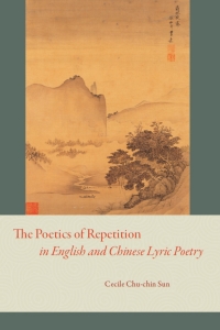 Omslagafbeelding: The Poetics of Repetition in English and Chinese Lyric Poetry 1st edition 9780226780207