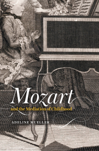 Cover image: Mozart and the Mediation of Childhood 9780226629667