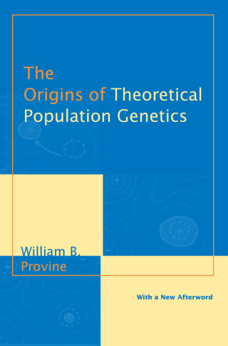 Cover image: The Origins of Theoretical Population Genetics 9780226684642