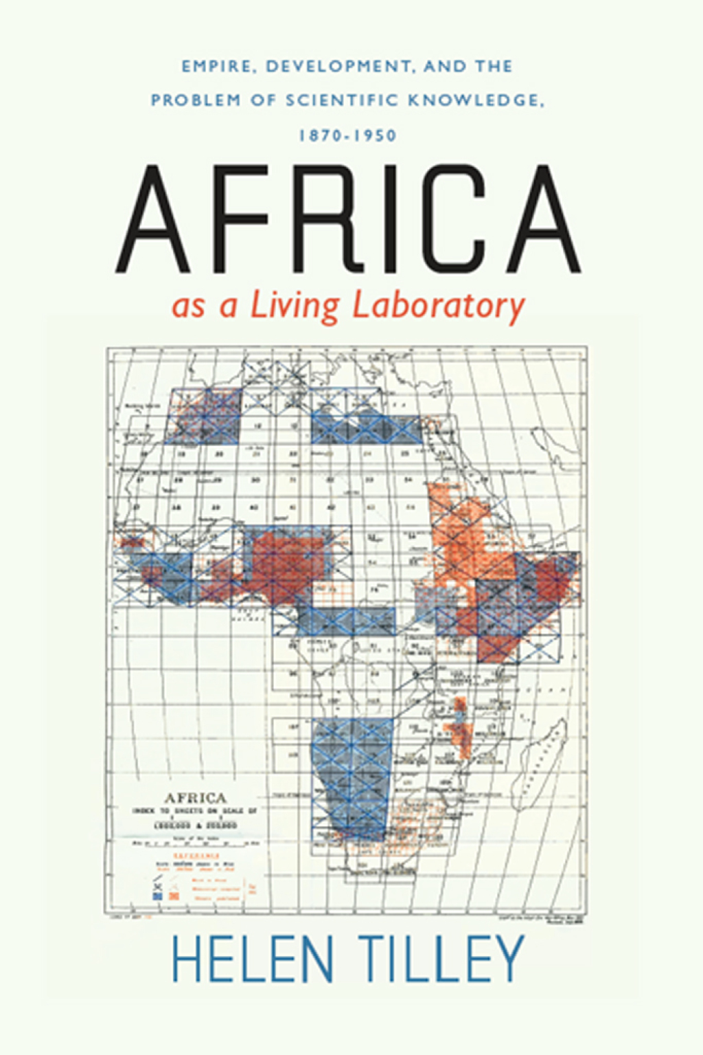 Africa as a Living Laboratory Empire, Development, and the Problem of Scientific Knowledge, 1870-1950 1st Edition