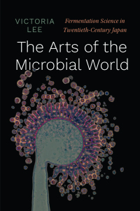 Omslagafbeelding: The Arts of the Microbial World 9780226812748