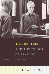 Cover image: J. M. Coetzee and the Ethics of Reading 9780226031163