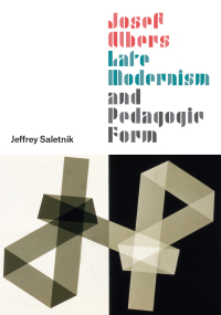 Imagen de portada: Josef Albers, Late Modernism, and Pedagogic Form 9780226699172
