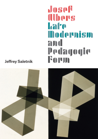 Cover image: Josef Albers, Late Modernism, and Pedagogic Form 9780226699172