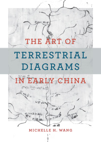 Immagine di copertina: The Art of Terrestrial Diagrams in Early China 9780226827469