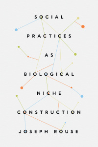 Omslagafbeelding: Social Practices as Biological Niche Construction 9780226827971