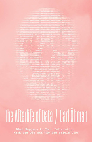 Cover image: The Afterlife of Data 9780226828220