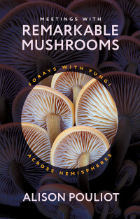 Omslagafbeelding: Meetings with Remarkable Mushrooms 9780226829630
