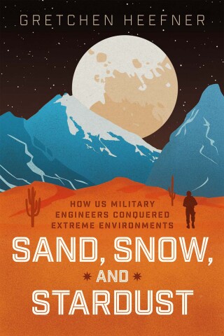 Cover image: Sand, Snow, and Stardust 9780226831596
