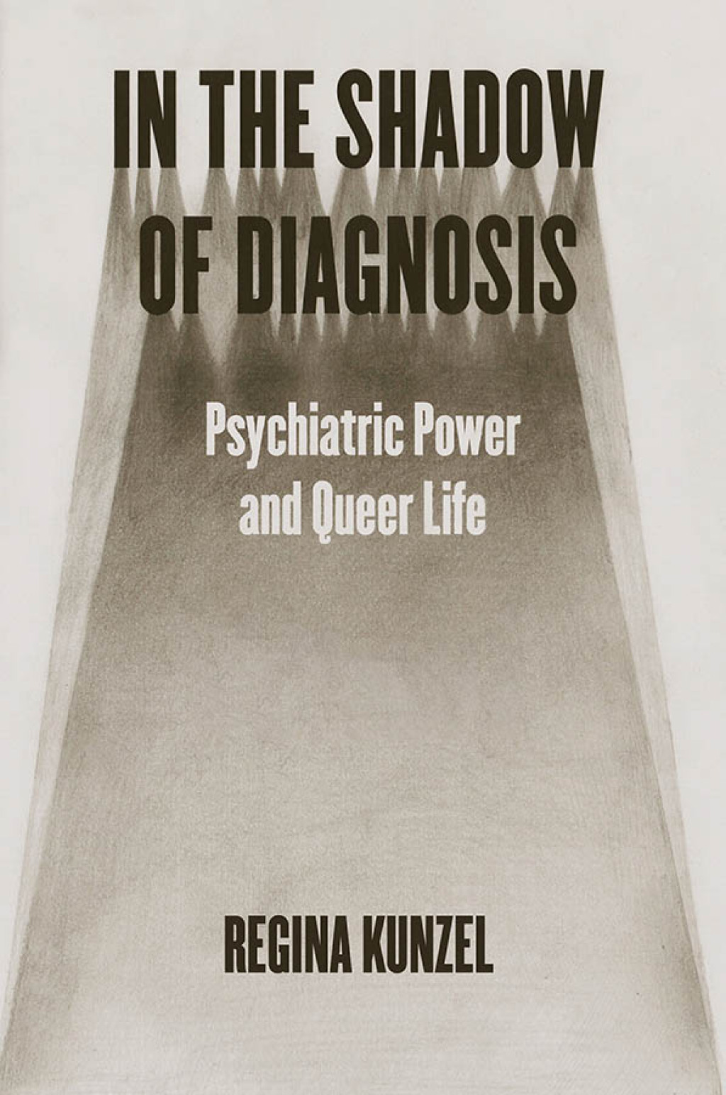 In the Shadow of Diagnosis Psychiatric Power and Queer Life