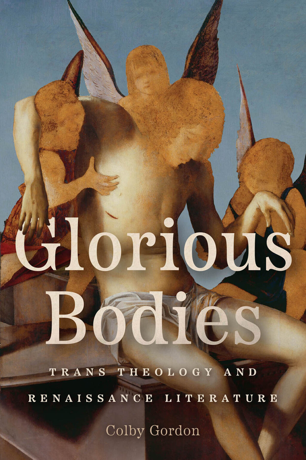 Glorious Bodies Trans Theology and Renaissance Literature