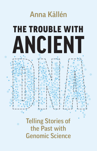 Imagen de portada: The Trouble with Ancient DNA 9780226821672
