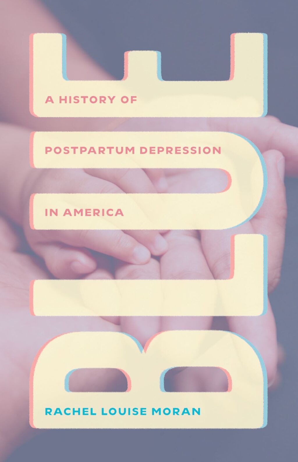 Blue A History of Postpartum Depression in America