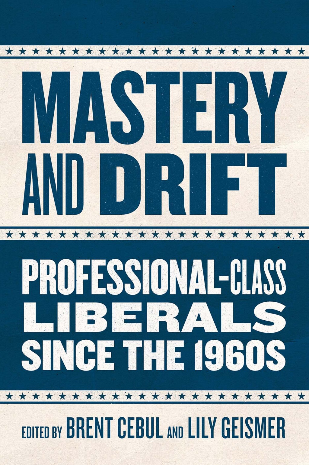 Mastery and Drift Professional-Class Liberals since the 1960s