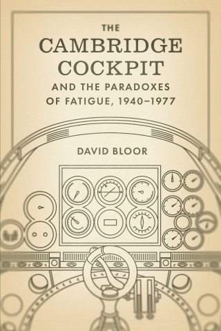Cover image: The Cambridge Cockpit and the Paradoxes of Fatigue, 1940–1977 9780226842349