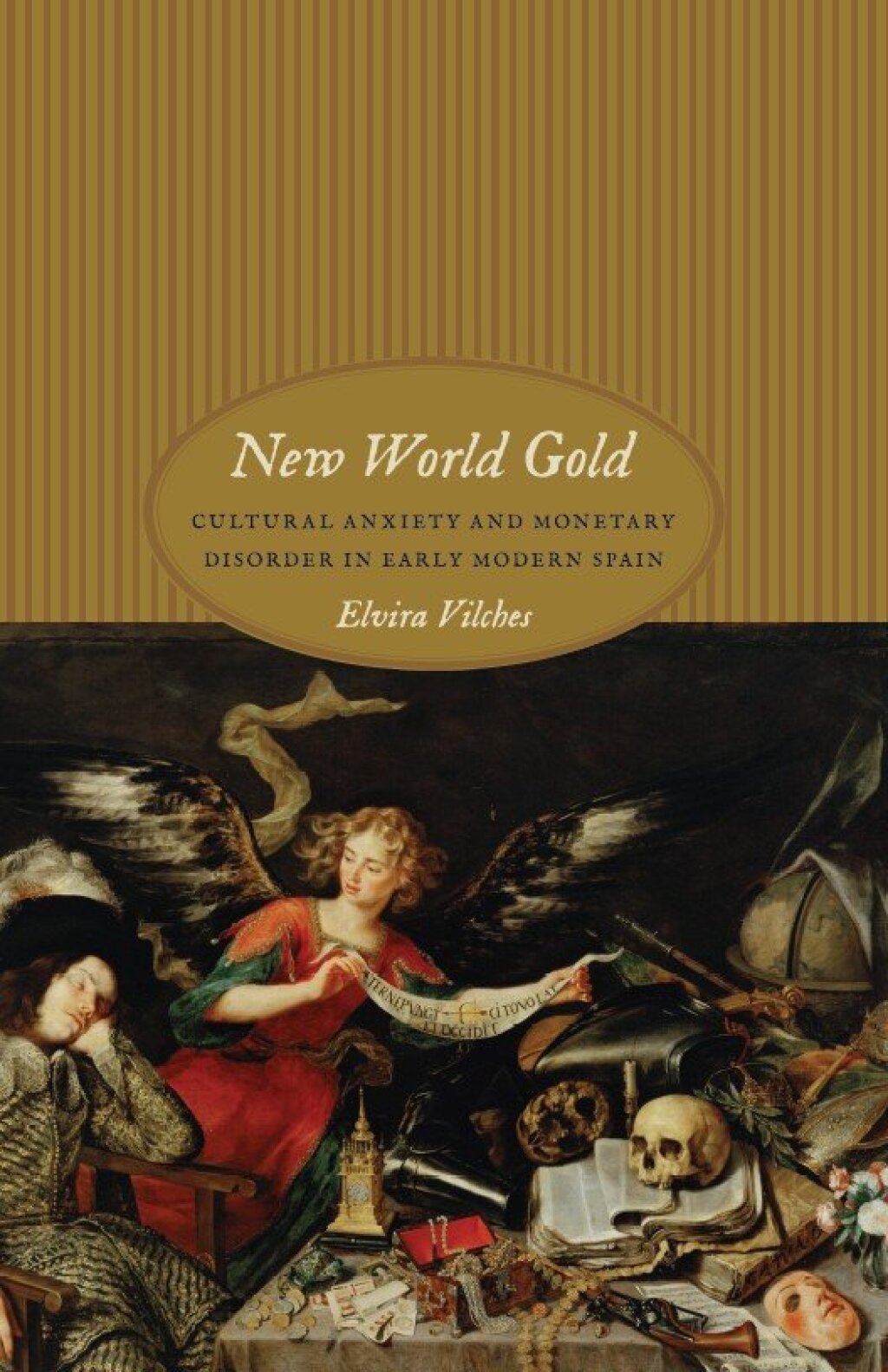 New World Gold Cultural Anxiety and Monetary Disorder in Early Modern Spain 1st Edition