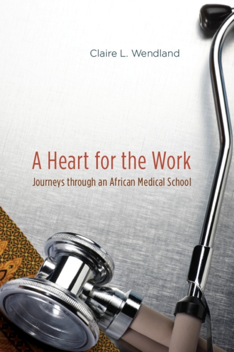 A Heart for the Work: Journeys through an African Medical School, 1st Edition - FULL INSTANT DOWNLOAD | PDF DOCX EPUB