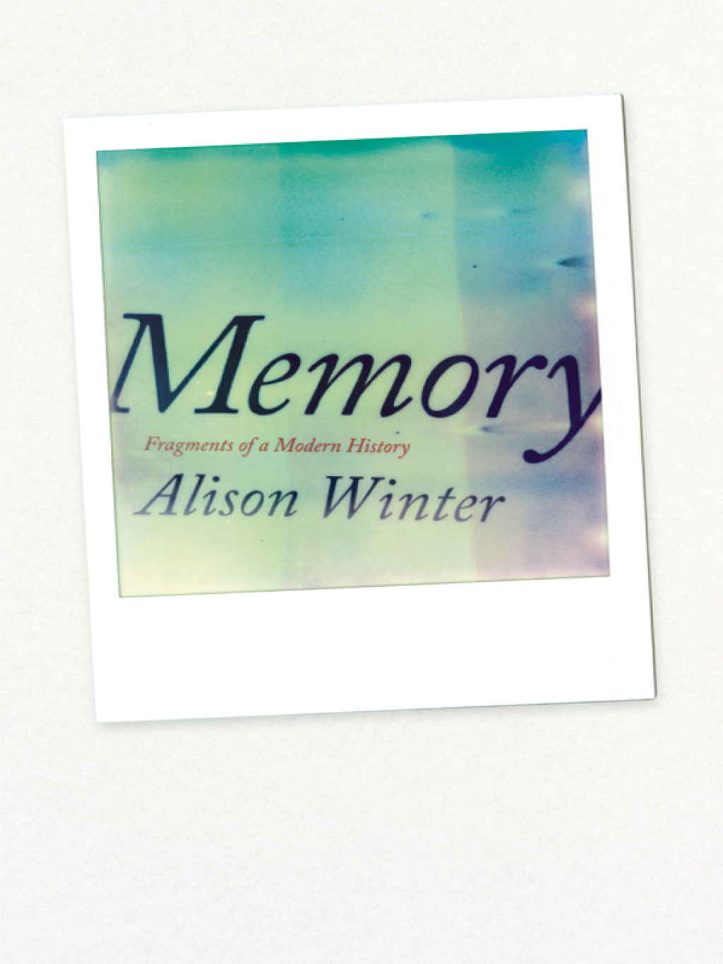 Memory Fragments of a Modern History 1st Edition