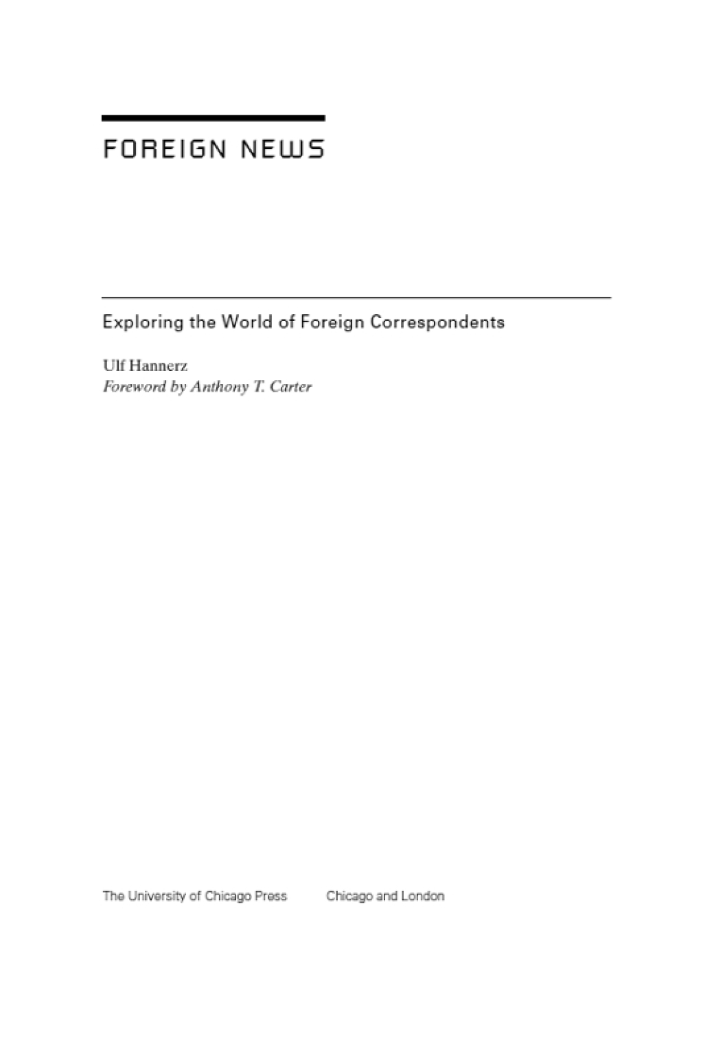 Foreign News Exploring the World of Foreign Correspondents 1st Edition